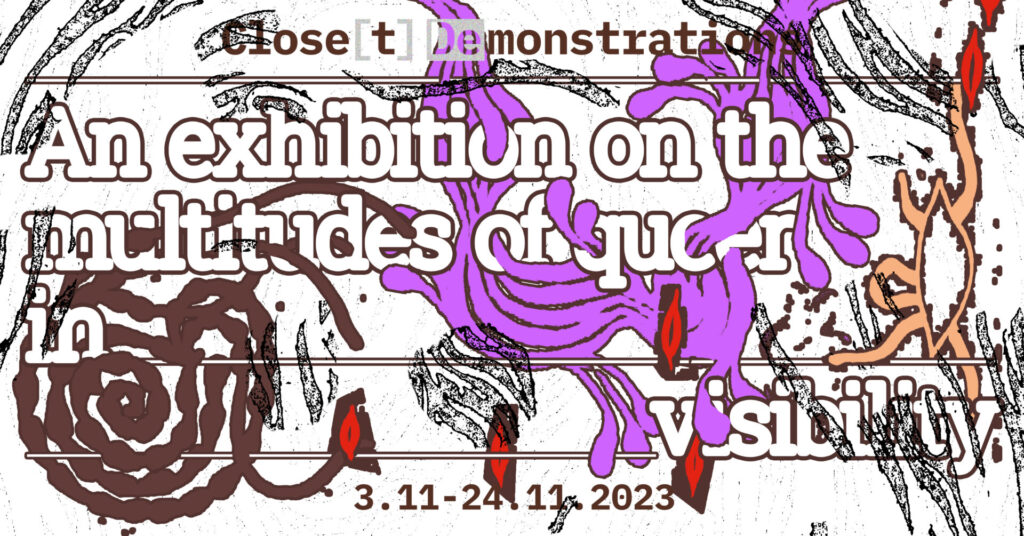 Close[t] Demonstrations an exhibition on the multitudes of queer invisibility 3/11 - 24/11/2023