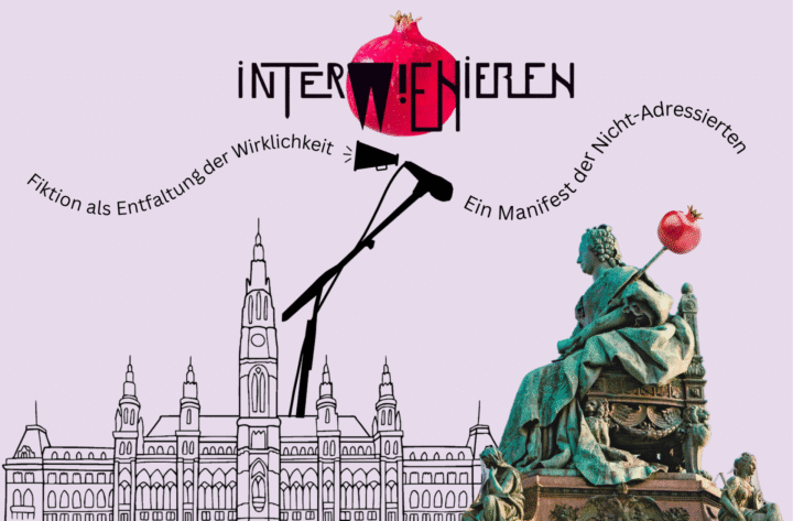 Zeichnung vom Wiener Rauthaus mit Mariatheresienstatue die ein Granatapfel-Zepter hält. Schriftzug: "Interwienieren - Fiktion asl Entfaltung der Wirklichkeit - ein Manifest der Nicht-Adressierten"