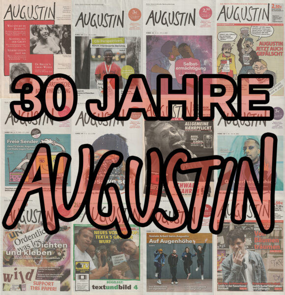 Der Hintergrund besteht aus 13 Cover der Straßenzeitung Augustin. Darüber ist groß der Schriftzug 